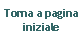 Casella di testo: Torna a pagina iniziale